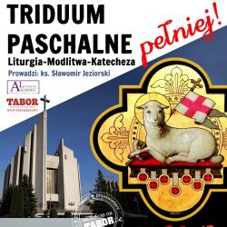 6-9 kwietnia. Triduum Paschalne – Pełniej!